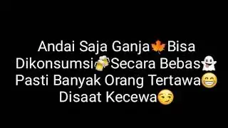 Andai saja ganja bisa di konsumsi secara bebas pasti banyak orang yang tertawa di saat kecewa