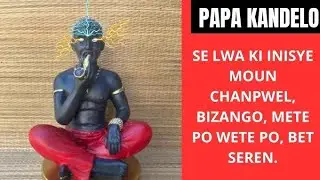 LWA PAPA KANDELO  SE LWA KI INISYE MOUN NAN CHANPW&Eacute;L, BIZANGO,ZOB&Oacute;P,VLENGENDENG,K&Oacute;VRE