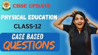Physical Education | Case Based Question | Class-12 CBSE 2025-26