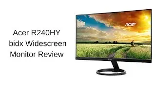 Acer R240HY bidx 23.8-Inch Widescreen Monitor Review