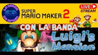 !Terminemos Luigi's Mansion & Mario Maker 2 de Chill con La Banda! #labandadeefren
