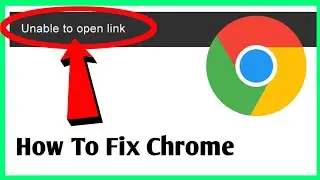 How to Fix Unable to Open Link in Google Chrome