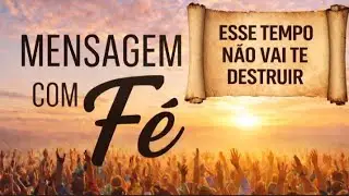 Esse Tempo Não Vai Te Destruir | Aprenda a Confiar em Deus em Tempos de Incerteza