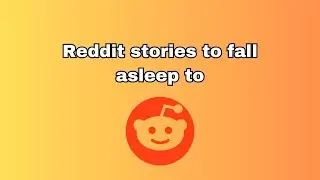 30 minutes of reddit stories to fall asleep to (#1)