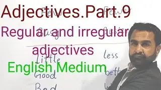 Adjectives.Part.9#@ Nawab Kiazai 350# Regular and Irregular Adjectives # English Medium 