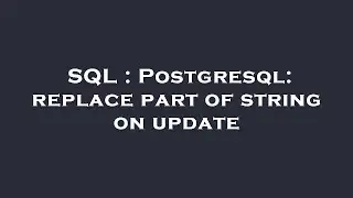 SQL : Postgresql: replace part of string on update