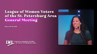 League of Women Voters of the St. Petersburg Area General Meeting June 26 2025