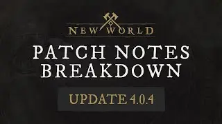 New World: Patch Notes Breakdown - 4.0.4