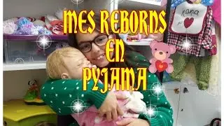 MES REBORNS EN PYJAMA PARTIE 1/2***