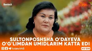 O'ZIM -SULTONPOSHSHA O'DAYEVA O'G'LIMDAN UMIDLARIM KATTA EDI