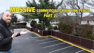 Installing a MASSIVE Commercial Chain Link Fence (Commercial Parking Lot Part 2 of 2)