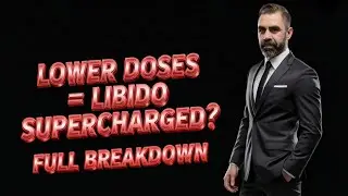 Lower your dose - GET GREAT LIBIDO? (FULL BREAKDOWN W/ PROTOCOLS)