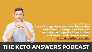 The Keto Answers Podcast 062: My Daily Routines and What I Wish I Knew Sooner- Dr. Anthony Gustin