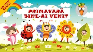 Primavara Bine-ai Venit - 60 Minute Colaj Cantece Pentru Copii
