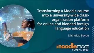 Transforming a Moodle course into a class-organisation platform | MoodleMoot Global 2022