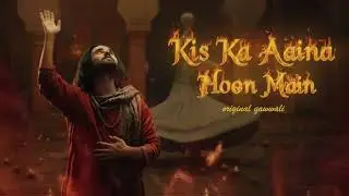 Kis Ka Aaina Hoon? | The Art of Self-Discovery | Sufi Qawwali