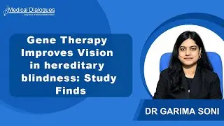 Gene Therapy Improves Vision in hereditary blindness: Study Finds