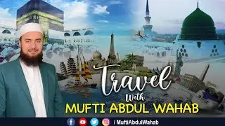 Travel with Mufti Abdul Wahab 🛫🌍 | Official Channel Trailer [HD]
