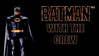 BATMAN on the NES With the CREW