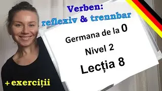 (2-8) Germana de la 0 | Nivelul 2 | Lecția 8 | Reflexive & trennbare Verben