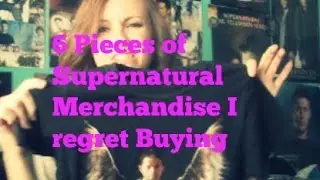 6 Pieces of Supernatural Merchandise I Regret Buying