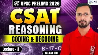 Reasoning | Coding & Decoding | CSAT | Lecture 3 | UPSC Prelims 2026 | Kalam Sir