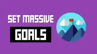 Why You Should Set Massive Goals