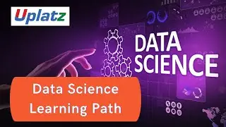 Data Science Learning Path | Data Science Training | Build your Career as Data Scientist | Uplatz