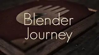 My Blender Journey So Far