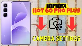 Настройки камеры Infinix Hot 60 Pro Plus | Скрытые функции и профессиональные советы