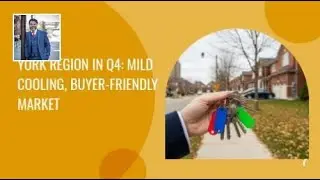 York Region in Q4: Mild Cooling, Buyer-Friendly Market