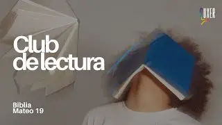 Mateo 19: El Corazón del Reino en la Vida Real - Club de lectura 📖