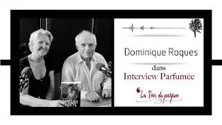 PODCAST | DOMINIQUE ROQUES I SOURCEUR I LA VOIX DU PARFUM I