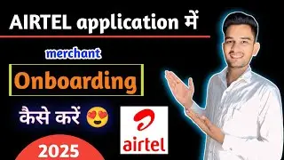 Airtel merchant onboarding process 2025 | airtel merchant onboarding kaise kare | airtel paymentBank