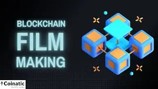 Blockchain used in Film Making | Coinatic