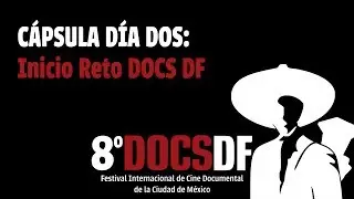 C&aacute;psula Diaria - Segundo D&iacute;a en el 8&ordm; DOCSDF