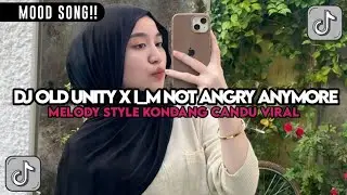 DJ OLD UNITY X I_M NOT ANGRY ANYMORE X MELODY STYLE KONDANG CANDU VIRAL 