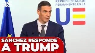 PEDRO SÁNCHEZ responde las AMENAZAS de TRUMP