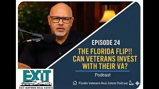 Episode 24  The Florida Flip!! Can Veterans Invest With Their VA 1