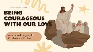 1-25-2026 Being Courageous With Our Love - Sermon Dialogue