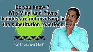Do you know ?  Why Vinyl and Phenyl halides are not involving in the substitution reactions