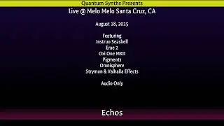 Live @ MeloMelo in SC, CA. August 18, 2025 - Featuring the Instruo Seashell and the Embodme Erae 2