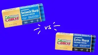 EPIC CHEESE BATTLE ~ Cabot SERIOUSLY Sharp Vermont Cheddar Cheese vs Cabot EXTRA Sharp Vermont Chedd