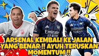 ARSENAL KEMBALI GARANG !! KENA TERUSKAN MOMENTUM !!
