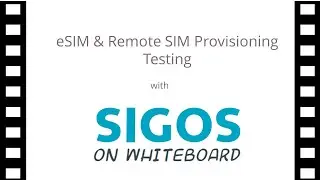 SIGOS on Whiteboard -  eSIM & Remote SIM Provisioning Testing