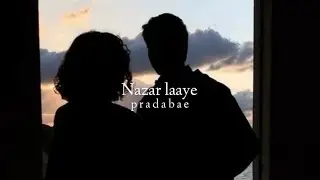 Nazar laaye (slowed+reverb)