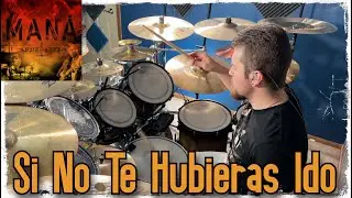 Si No Te Hubieras Ido- Mana- Drum Cover