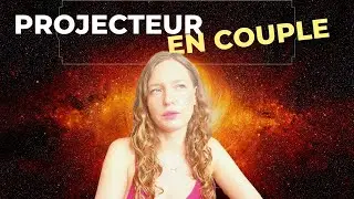 23 - Projecteur en couple - Début de la Relation - Comprendre l'homme