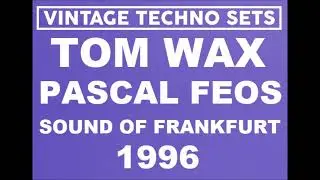 TOM WAX & PASCAL FEOS SOUND OF FRANKFURT 1996
