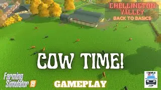 COW TIME - Chellington Valley Gameplay Episode 28 - Farming Simulator 19